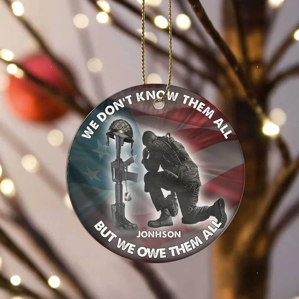 Personalized We Don't Know Them All But We Owe Them All Ceramic Ornament Printed LDMKVH231134