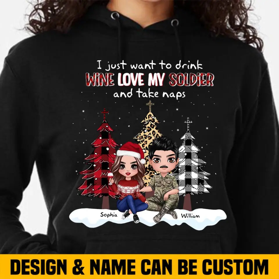 Personalized I Just Want To Drink Wine Love My Soldier And Take Naps Couple Gift Christmas Gift Hoodie 2D Printed QTHN231215