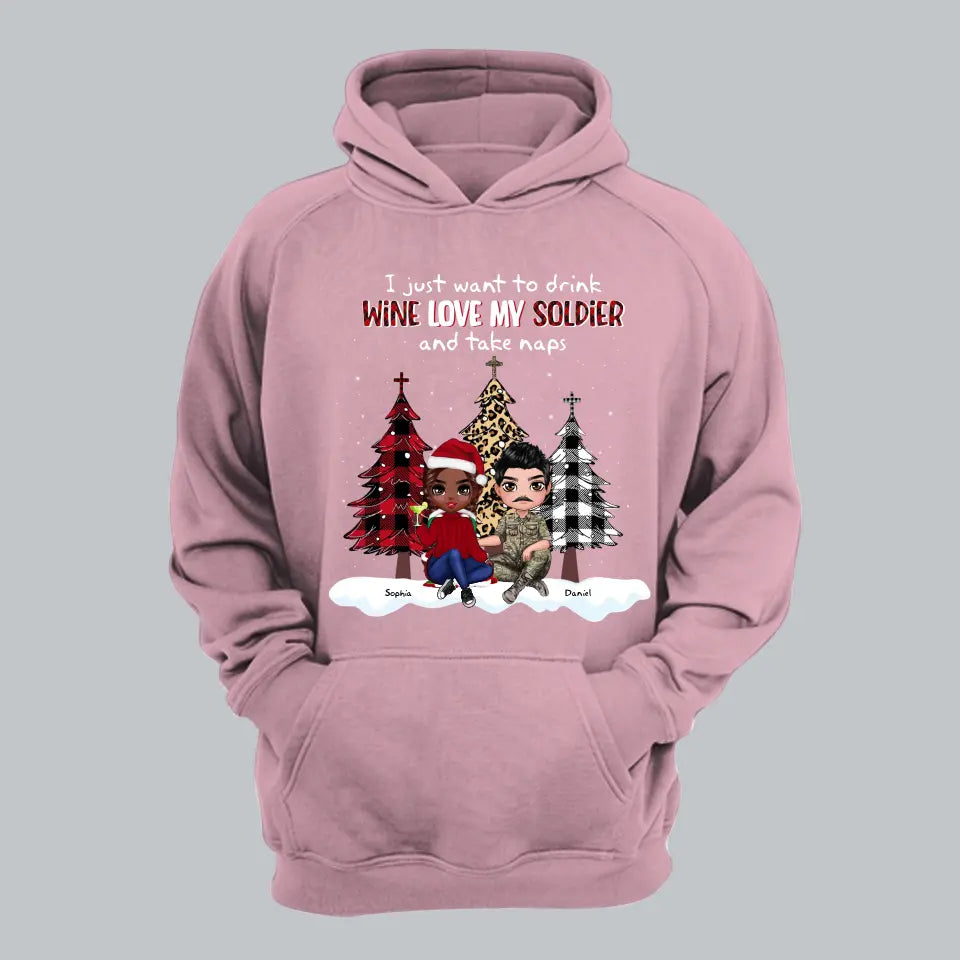 Personalized I Just Want To Drink Wine Love My Soldier And Take Naps Couple Gift Christmas Gift Hoodie 2D Printed QTHN231215