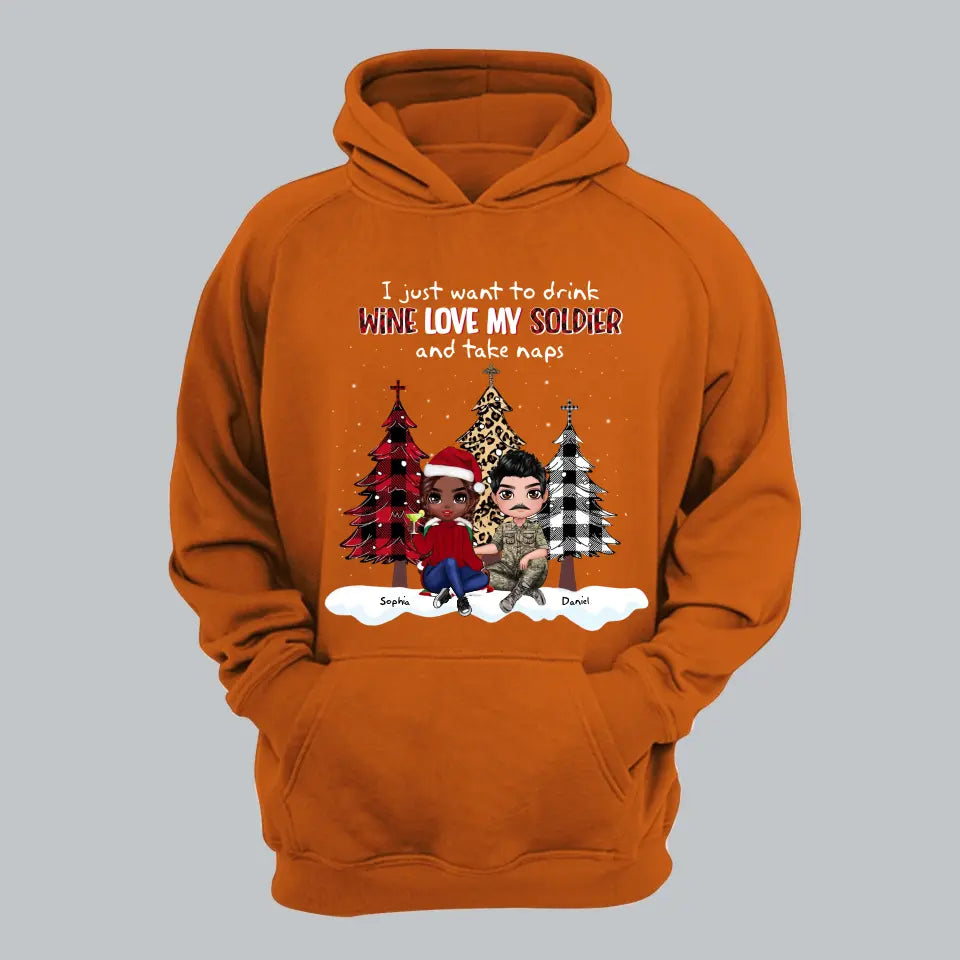 Personalized I Just Want To Drink Wine Love My Soldier And Take Naps Couple Gift Christmas Gift Hoodie 2D Printed QTHN231215