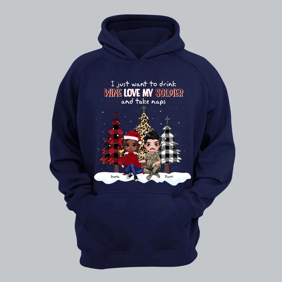 Personalized I Just Want To Drink Wine Love My Soldier And Take Naps Couple Gift Christmas Gift Hoodie 2D Printed QTHN231215