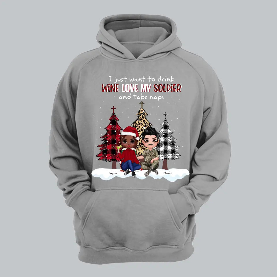 Personalized I Just Want To Drink Wine Love My Soldier And Take Naps Couple Gift Christmas Gift Hoodie 2D Printed QTHN231215
