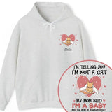 Personalized Upload Your Photo I'm Telling You I'm Not A Cat My Mom Said I'm A Baby And My Mom Is Always Right  Cat Mom Hoodie 2D Printed VQ231492