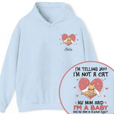 Personalized Upload Your Photo I'm Telling You I'm Not A Cat My Mom Said I'm A Baby And My Mom Is Always Right  Cat Mom Hoodie 2D Printed VQ231492