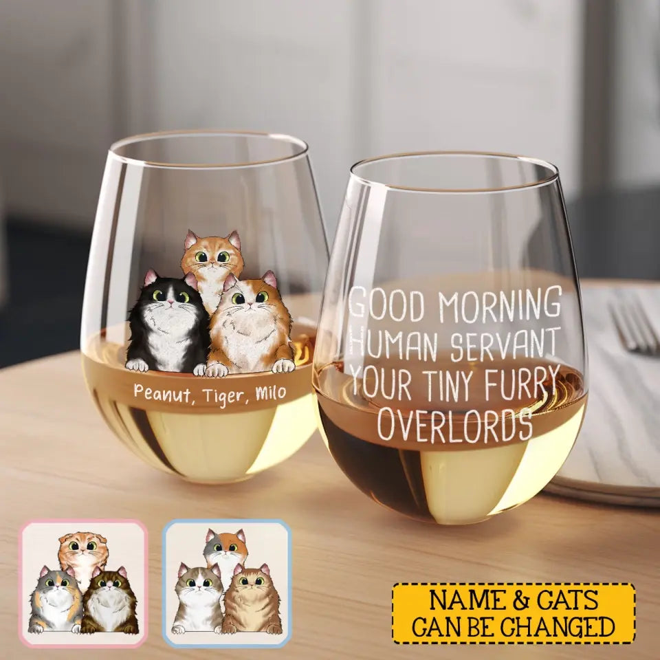 Personalized Good Morning Human Servant Your Tiny Furry Overlords Cat Lovers Gift Wine Glasses Printed LVA231494