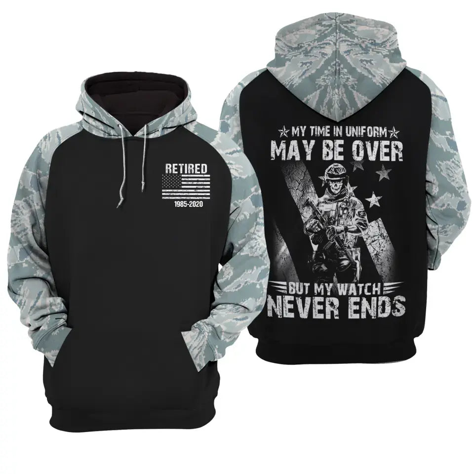 Personalized My Time in Uniform May Be Over But My Watch Never Ends Retired US Veteran Hoodie 3D Printed KVH231510