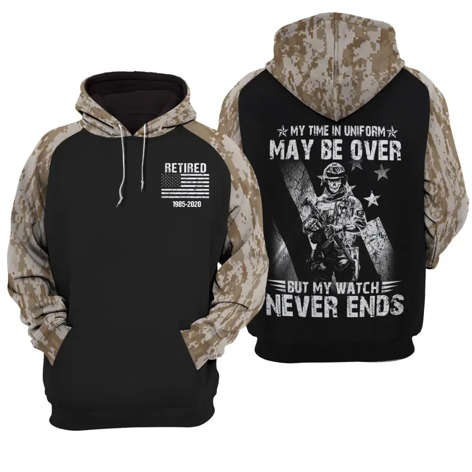 Personalized My Time in Uniform May Be Over But My Watch Never Ends Retired US Veteran Hoodie 3D Printed KVH231510