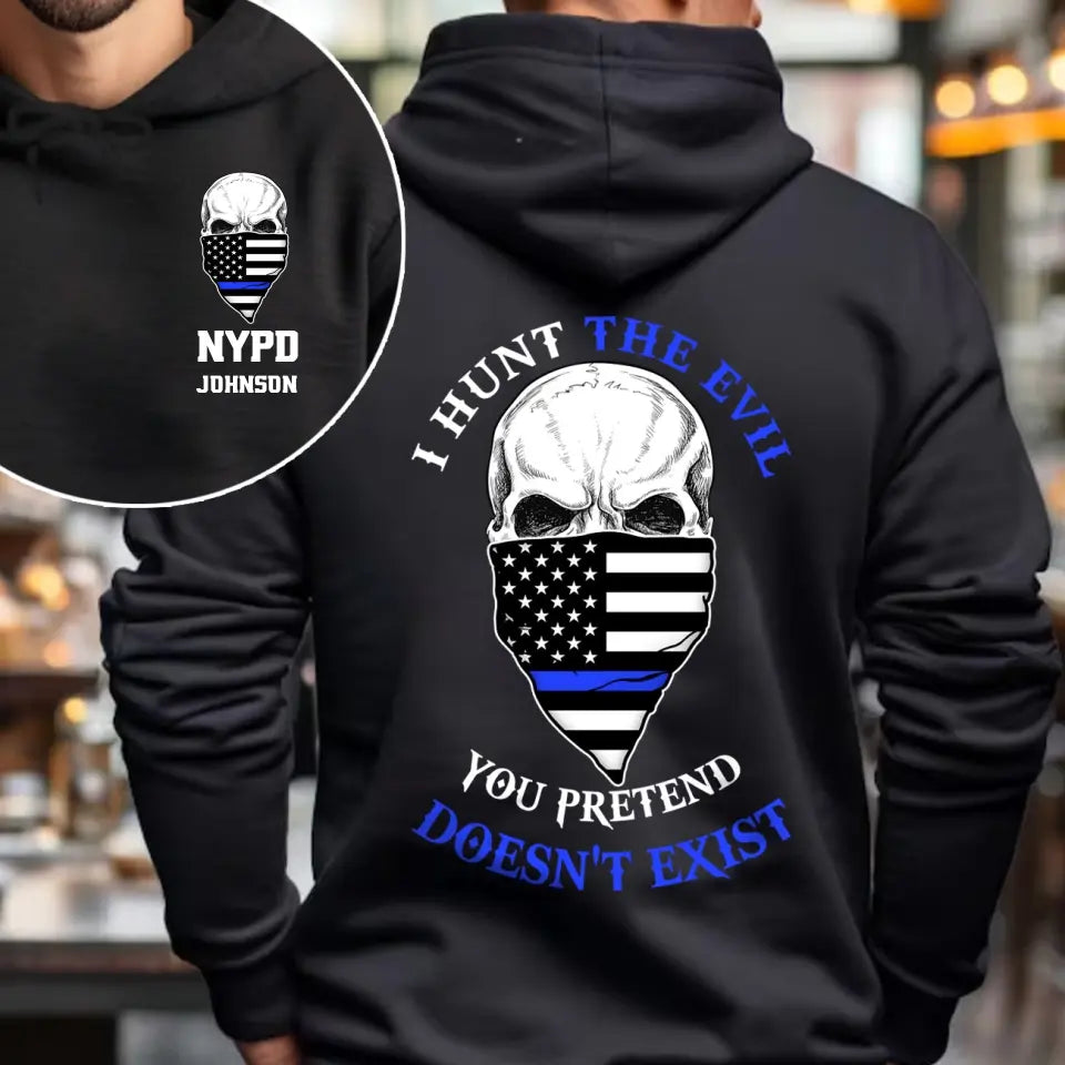 Personalized I Hunt The Evil You Pretend Doesn't Exist US Police Department & Custom Name EMS Hoodie 2D Printed LVA231686