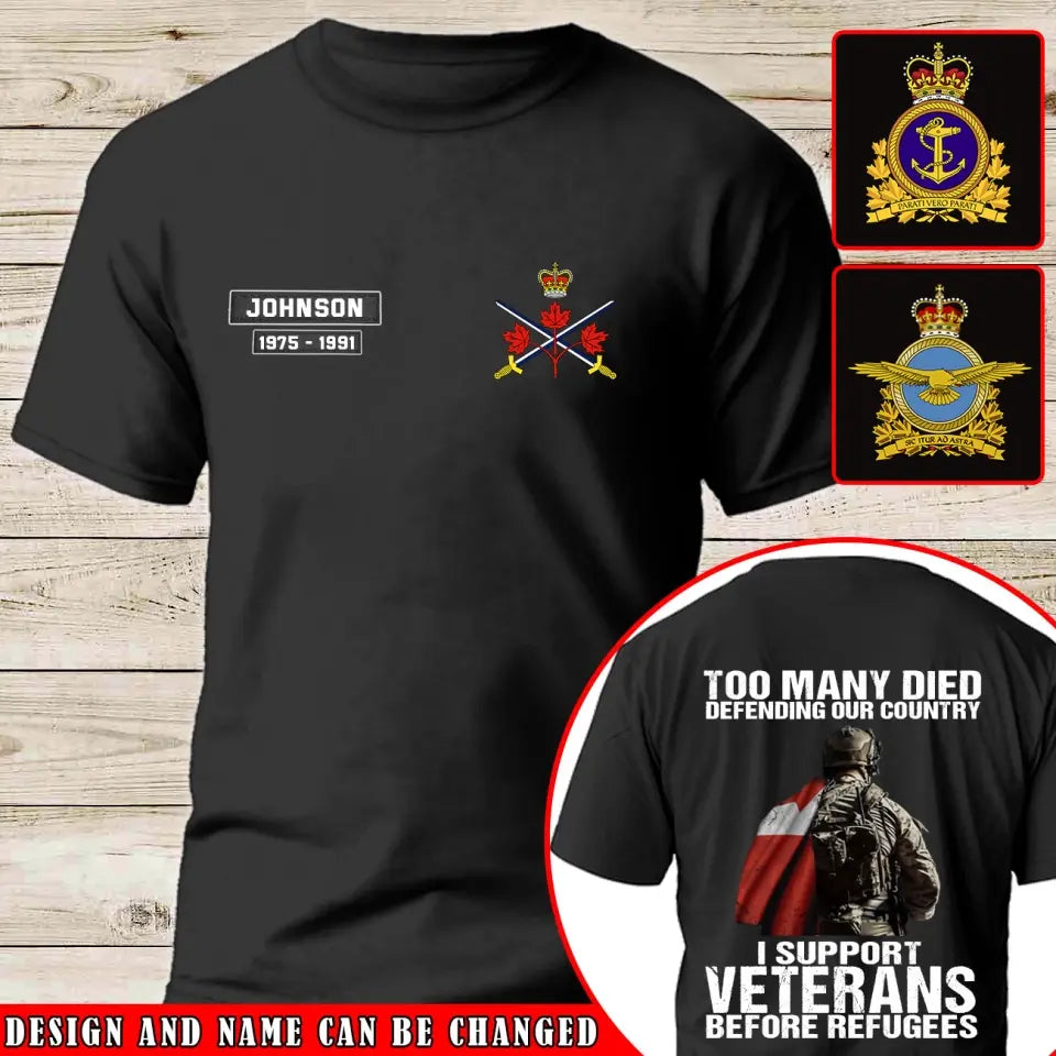 Personalized  Too Many Died Defending Our Country I Support Veterans Before Refugees Canadian Veteran T-shirt LAHVQ2484