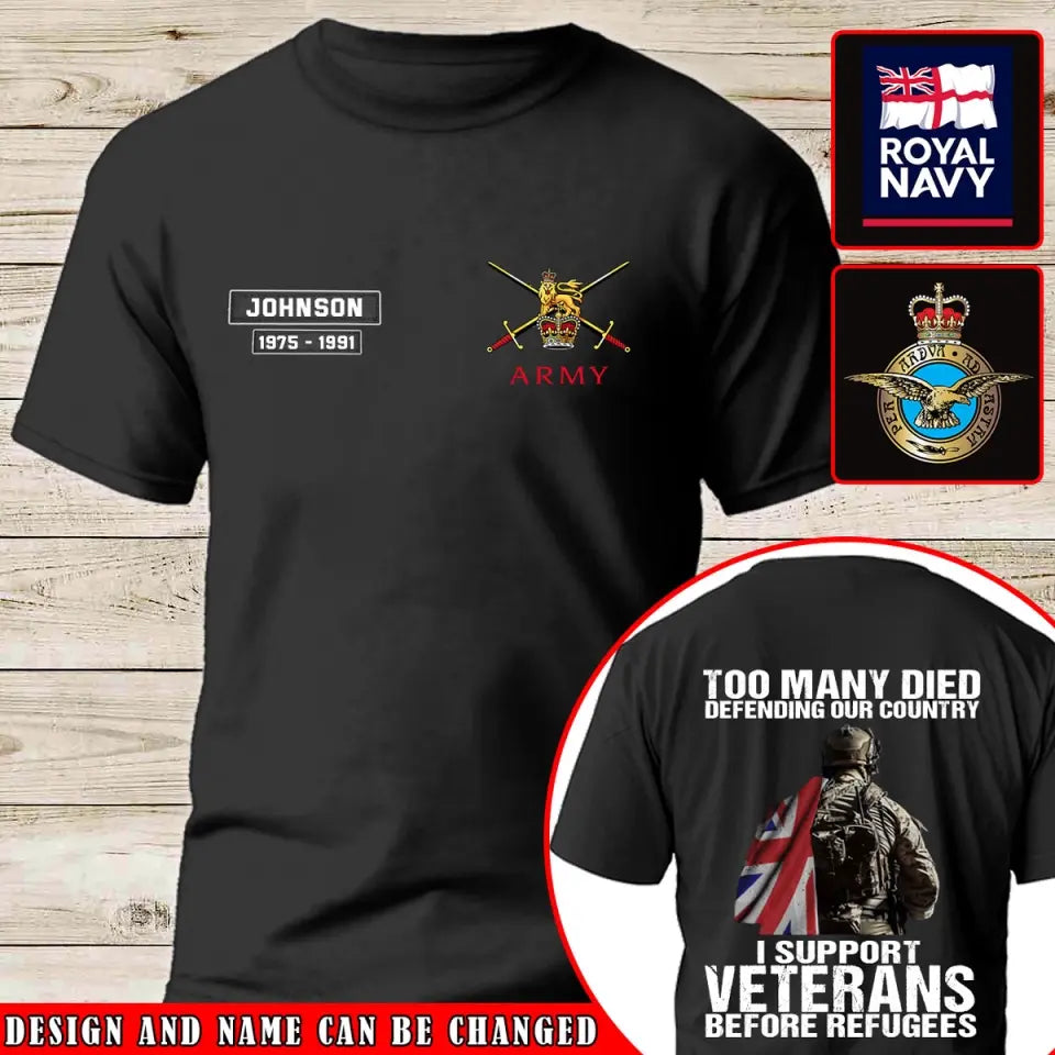 Personalized  Too Many Died Defending Our Country I Support Veterans Before Refugees UK Veteran T-shirt LAHVQ2484