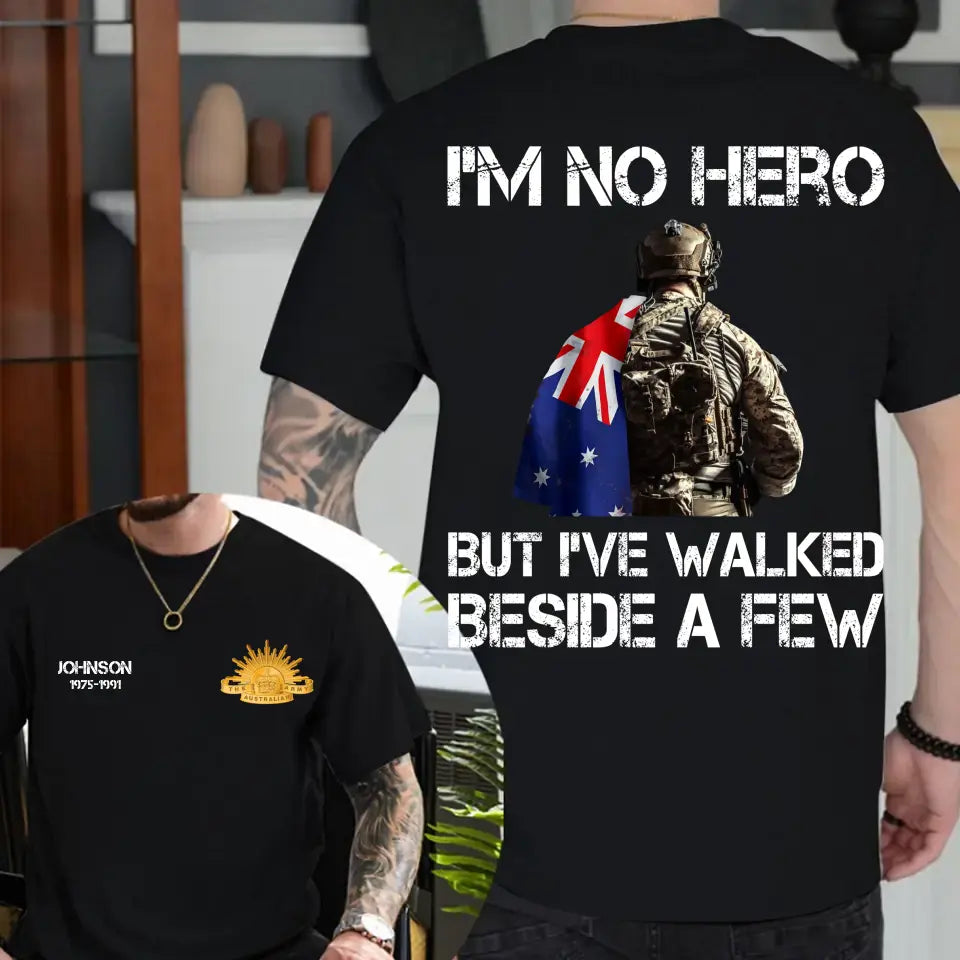 Personalized I'm Not Hero But I've Walked Beside A Few Australian Veteran T-shirt Printed LAHHN24123