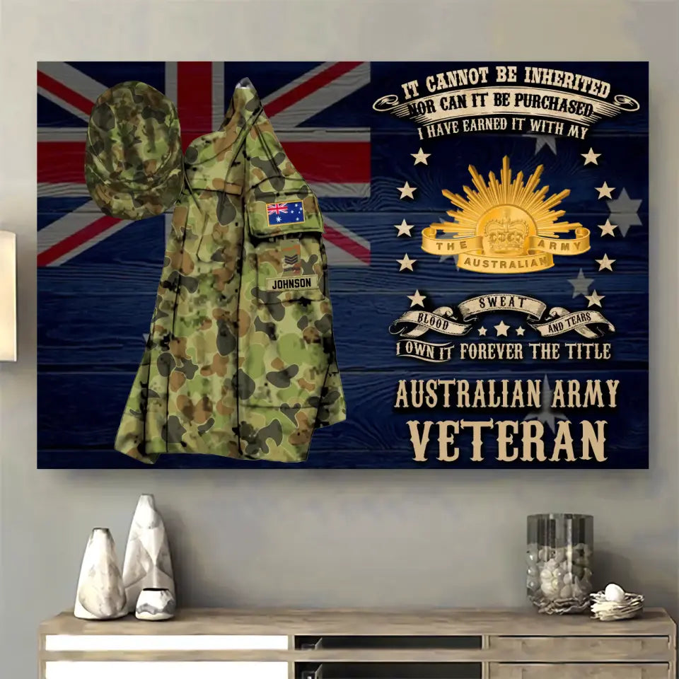 Personalized It Cannot Be Inherited Nor Can It Be Purchased I Have Earned It With My Blood Sweat And Tears I Own It Forever The Title Australian Army Veteran Canvas Printed AHVQ24182