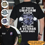 Personalized My Time In Unirorm Is over But Being A Veteran Never Ends UK Veteran T-shirt Printed AHHN24187