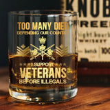Personalized Too Many Died Defending Our Country I Support Veterans Before Illegals Canadian Veteran Rank Camo ID Whiskey Glass Printed AHVQ24197