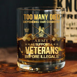 Personalized Too Many Died Defending Our Country I Support Veterans Before Illegals UK Veteran Rank Camo ID Whiskey Glass Printed AHVQ24197