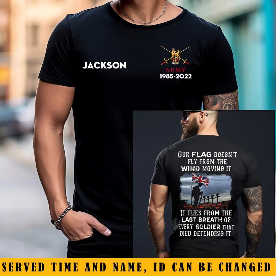 Personalized Our Flag Doesn't Fly From The Wind Moving It It Flies From The Last Breath of Every Soldier That Died Defending It UK Veteran T-shirt Printed KH24198