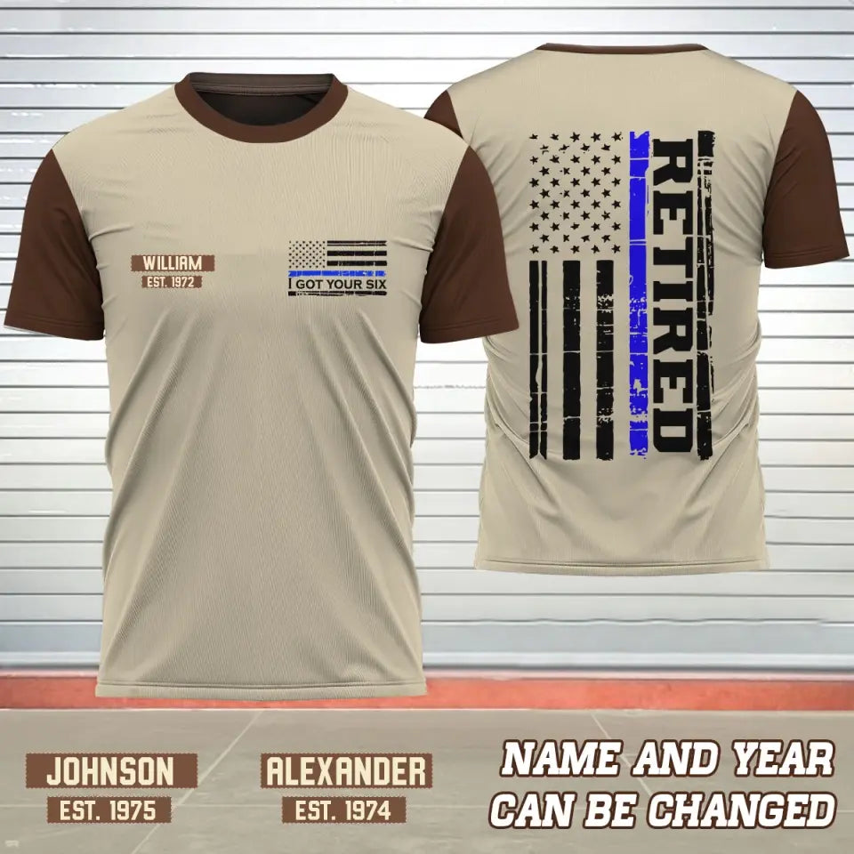 Personalized Retired US Police I Got Your Six Custom Name & Time T-shirt 3D Printed AHVQ24235