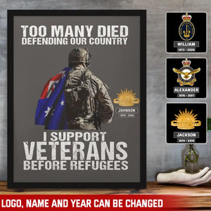 Personalized Too Many Died Defending Our Country I Support Veterans Before Refugees Australian Veteran Poster Printed VQ24237