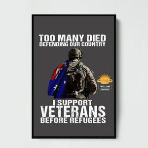Personalized Too Many Died Defending Our Country I Support Veterans Before Refugees Australian Veteran Poster Printed VQ24237