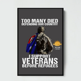 Personalized Too Many Died Defending Our Country I Support Veterans Before Refugees Australian Veteran Poster Printed VQ24237