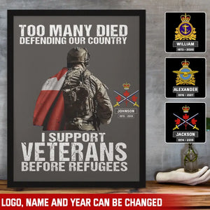 Personalized Too Many Died Defending Our Country I Support Veterans Before Refugees Canadian Veteran Poster Printed VQ24237