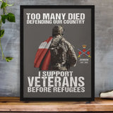 Personalized Too Many Died Defending Our Country I Support Veterans Before Refugees Canadian Veteran Poster Printed VQ24237