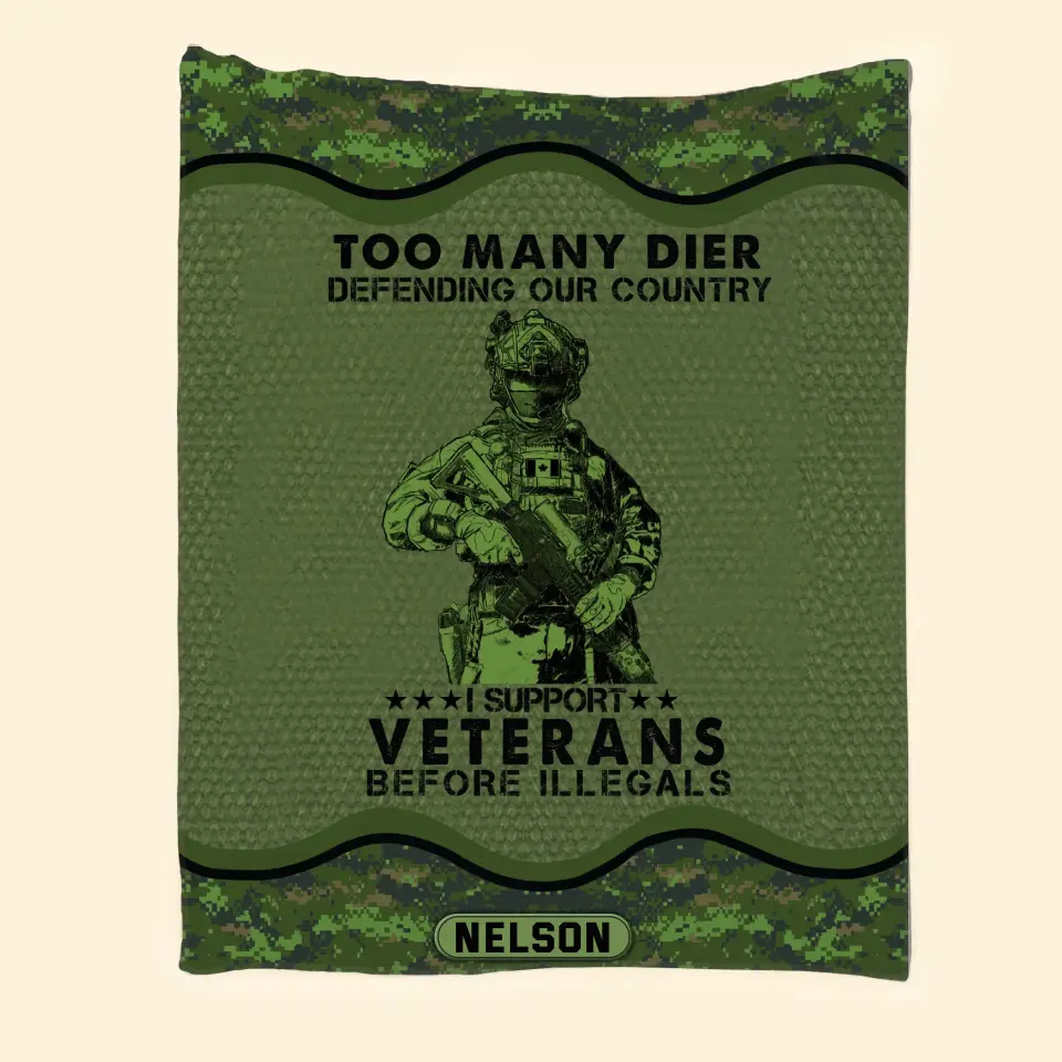 Personalized Too Many Dier Defending Our Country I Support Veterans Before Illegals Canadian Veteran Fleece Blanket Or Sherpa Blanket Printed KVH24255