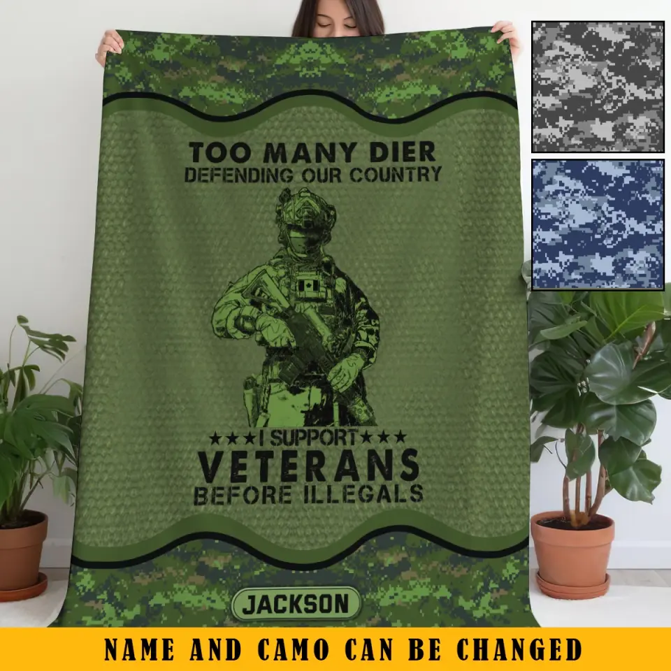 Personalized Too Many Dier Defending Our Country I Support Veterans Before Illegals Canadian Veteran Fleece Blanket Or Sherpa Blanket Printed KVH24255