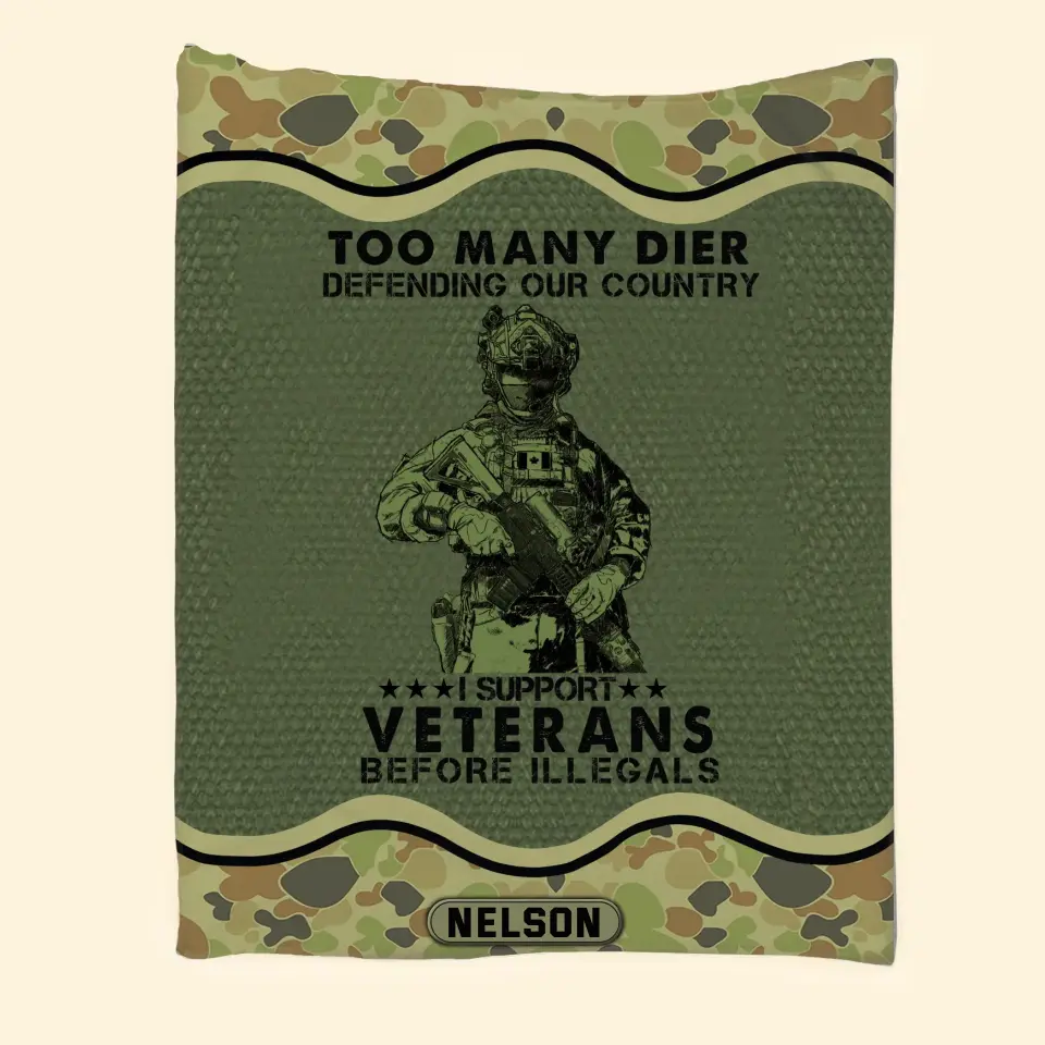 Personalized Too Many Dier Defending Our Country I Support Veterans Before Illegals Australian Veteran Fleece Blanket Or Sherpa Blanket Printed KVH24255