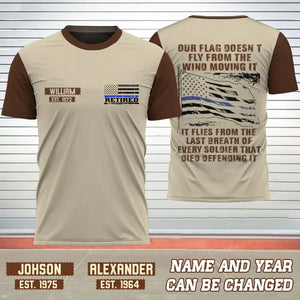 Personalized Our Flag Doesn't Fly From The Wind Moving It It Flies From The Last Breath Of Every Soldier That Died Defending It T-shirt 3D Printed AHVQ24153