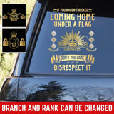 Personalized If You Haven't Risked Coming Home Under A Flag Don't You Dare Disrespect It Australian Veteran Rank Camo Decal Printed AHLVA24269