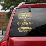 Personalized If You Haven't Risked Coming Home Under A Flag Don't You Dare Disrespect It Canadian Veteran Rank Camo Decal Printed AHLVA24269