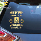 Personalized If You Haven't Risked Coming Home Under A Flag Don't You Dare Disrespect It US Veteran Rank Camo Decal Printed AHLVA24269
