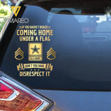 Personalized If You Haven't Risked Coming Home Under A Flag Don't You Dare Disrespect It US Veteran Rank Camo Decal Printed AHLVA24269