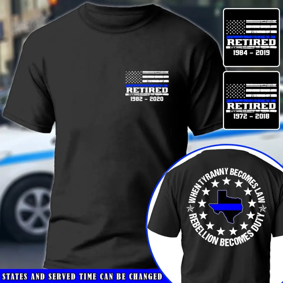Personalized When Tyranny Becomes Law Rebellion Becomes Duty US Retired Police Map States T-shirt Printed AHVQ24278