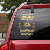 Personalized If You Haven't Risked Coming Home Under A Flag Don't You Dare Disrespect It Australian Veteran Rank Camo Decal Printed AHLVA24269