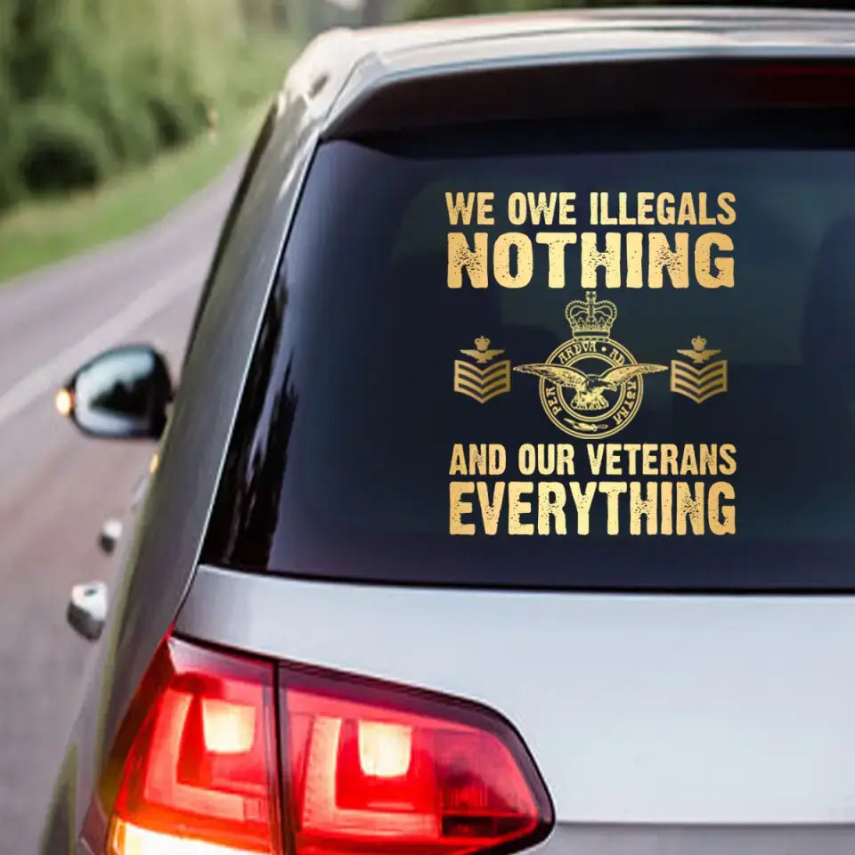 Personalized We Owe Illegals Nothing And Our Veterans Everything UK Rank Gold Decal Printed LAHLVA24281