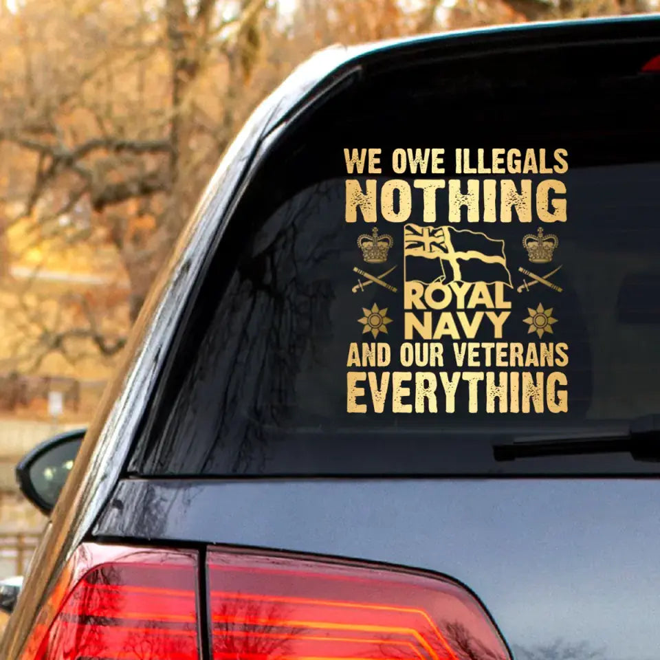 Personalized We Owe Illegals Nothing And Our Veterans Everything UK Rank Gold Decal Printed LAHLVA24281
