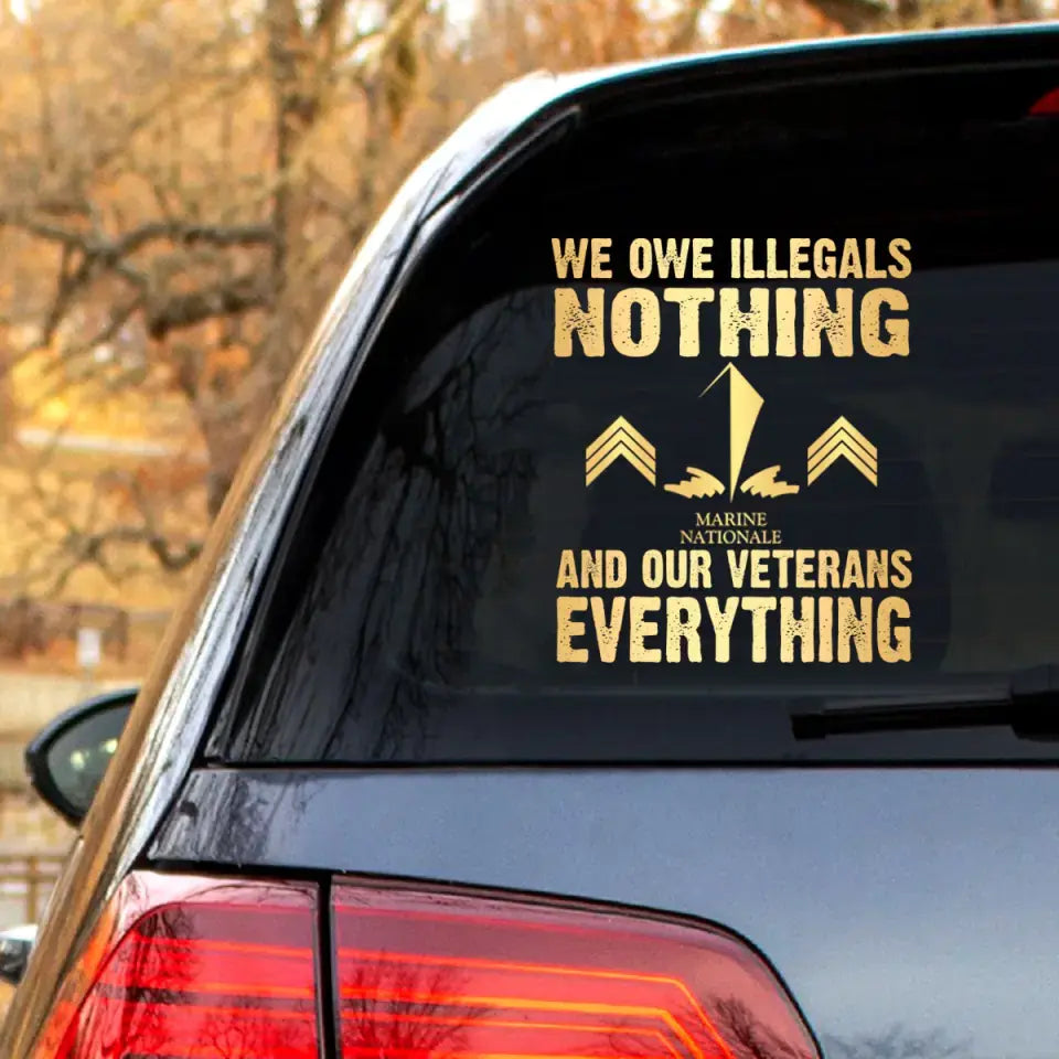 Personalized We Owe Illegals Nothing And Our Veterans Everything French Rank Camo Decal Printed LAHLVA24281