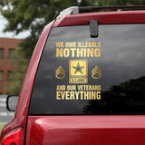 Personalized We Owe Illegals Nothing And Our Veterans Everything  US Rank Gold Decal Printed LAHLVA24281