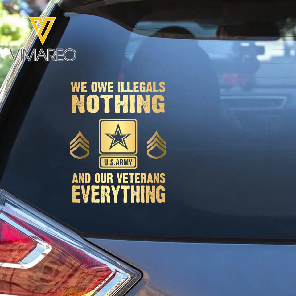 Personalized We Owe Illegals Nothing And Our Veterans Everything  US Rank Gold Decal Printed LAHLVA24281