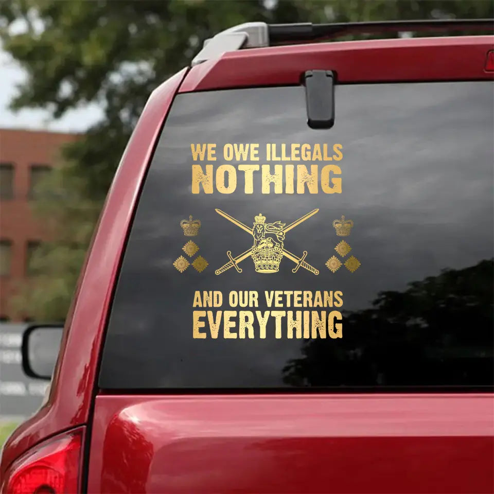 Personalized We Owe Illegals Nothing And Our Veterans Everything UK Rank Gold Decal Printed LAHLVA24281