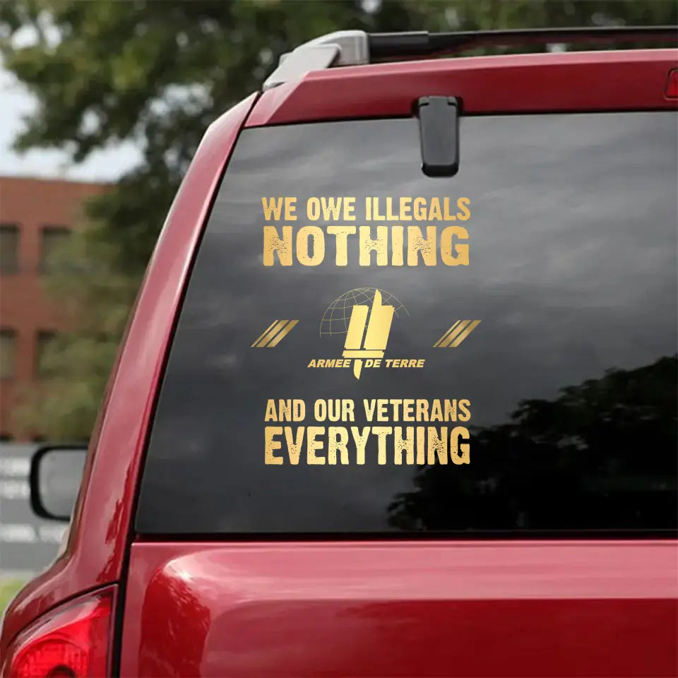 Personalized We Owe Illegals Nothing And Our Veterans Everything French Rank Camo Decal Printed LAHLVA24281