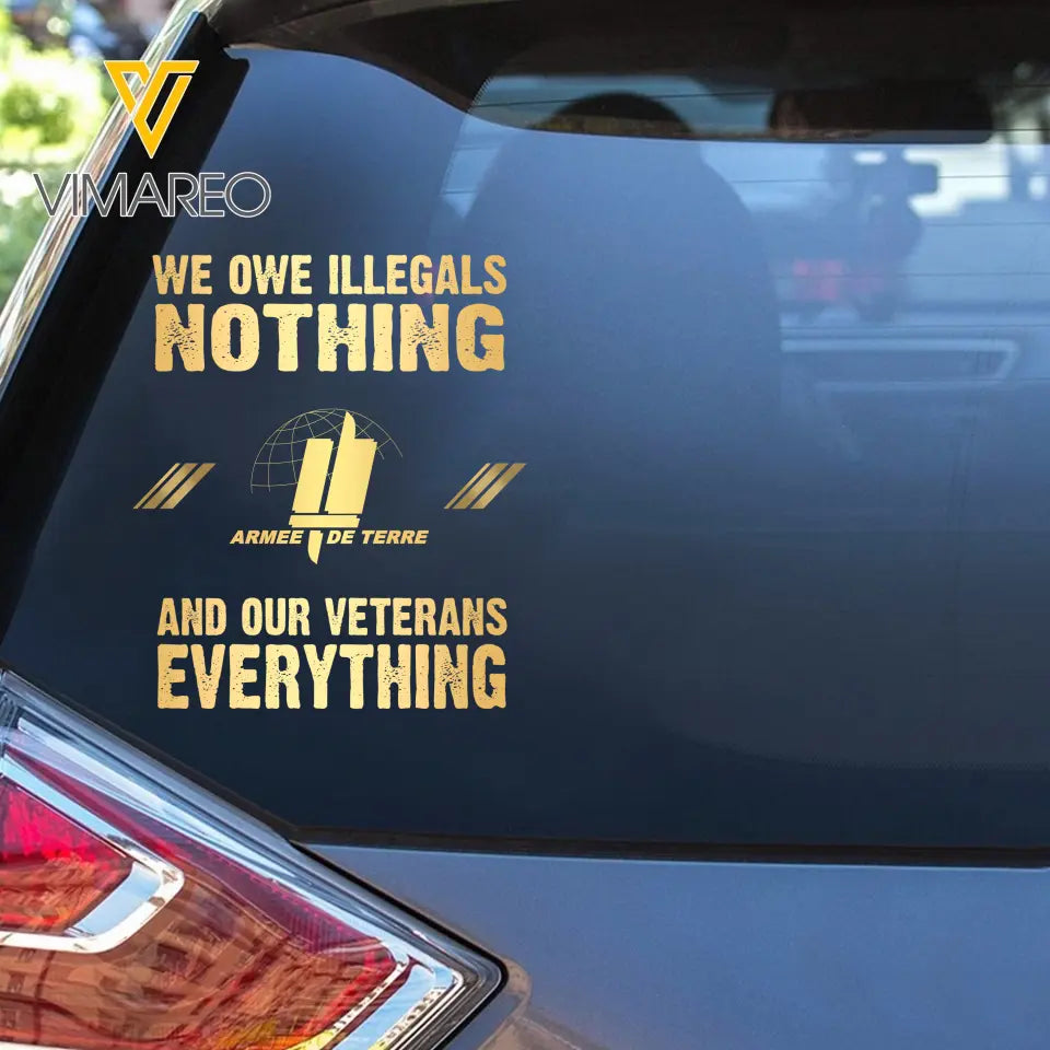 Personalized We Owe Illegals Nothing And Our Veterans Everything French Rank Camo Decal Printed LAHLVA24281