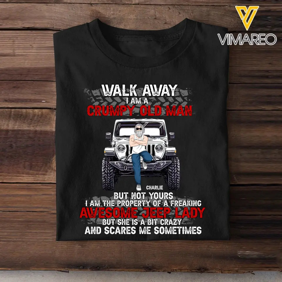 Personalized Walk Away I Am A Grumpy Old Man But Not Yours I Am The Property of A Freaking Awesome Jeep Lady But She Is A Bit Crazy And Scares Me Sometimes T-shirt Printed AHHN24298