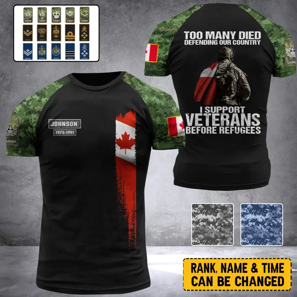 Personalized Too Many Died Defending Our Country I Support Veterans Before Refugees Canadian Veteran Rank Camo T-shirt 3D Printed AHVA24309