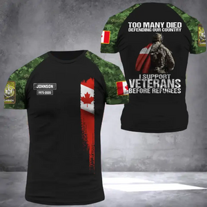 Personalized Too Many Died Defending Our Country I Support Veterans Before Refugees Canadian Veteran Rank Camo T-shirt 3D Printed AHVA24309