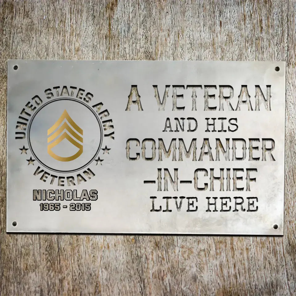 Personalized A Veteran And His Commander In Chief Live Here United States Army Metal Sign Printed VQ24363