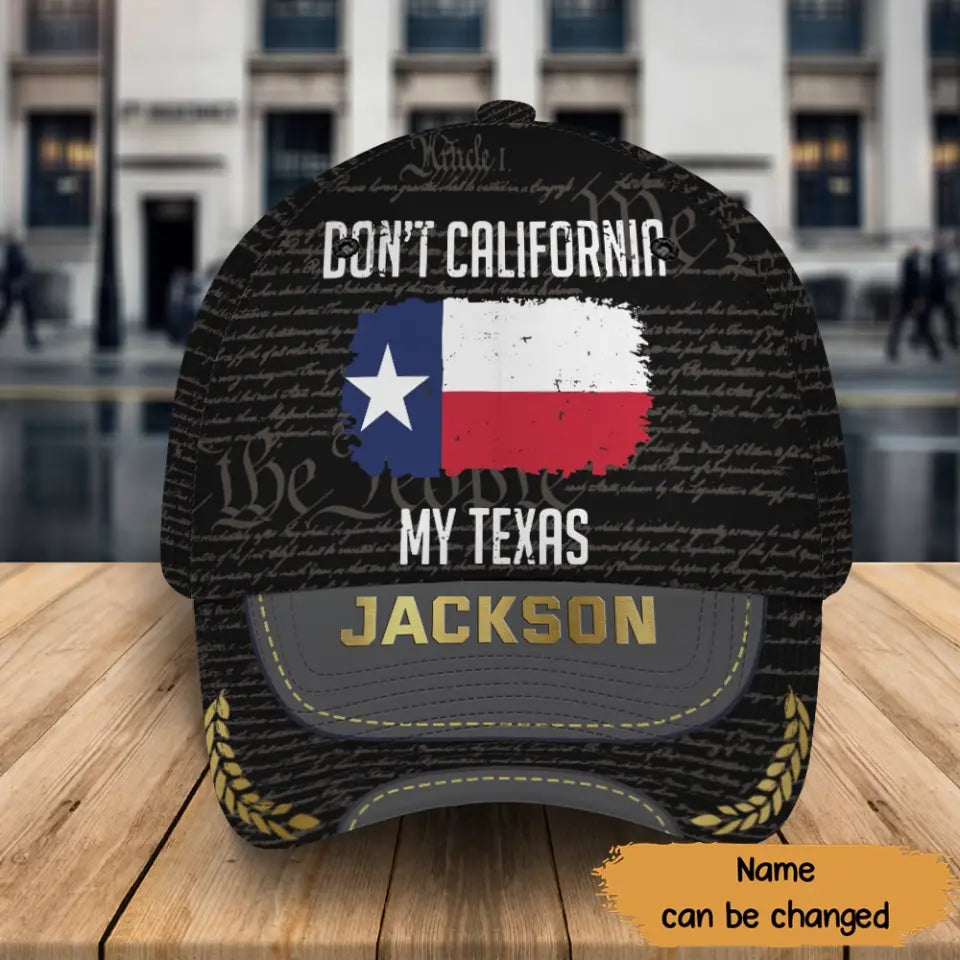 Personalized Don't California My Texas Cap 3D Printed AHKH24377