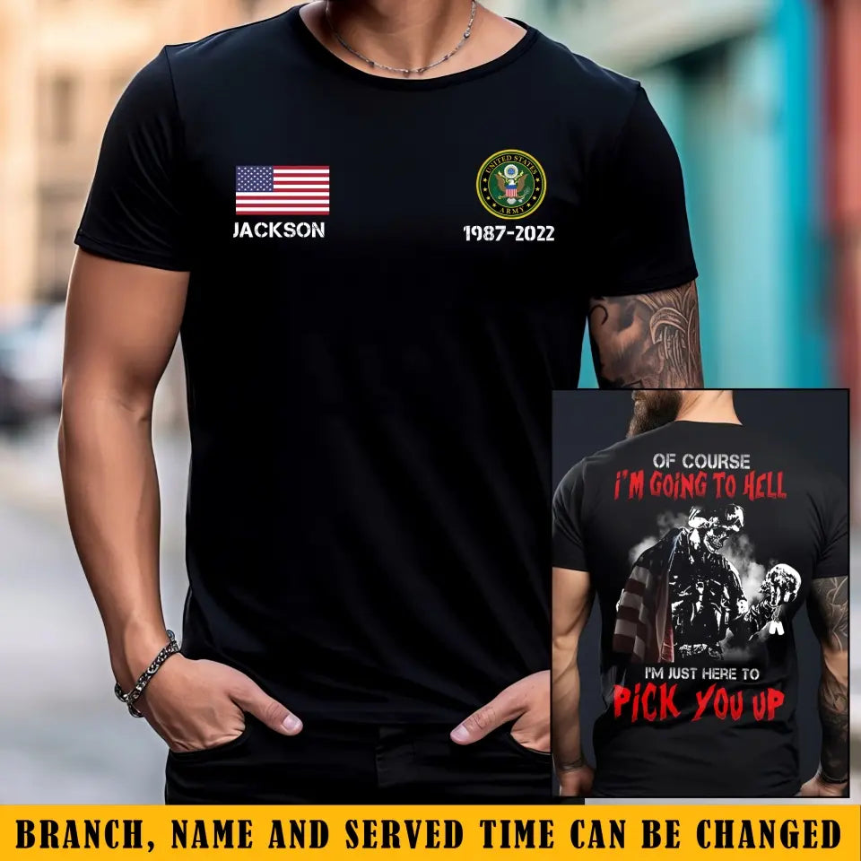 Personalized US Veterans Of Course I'm Going to Hell I'm Just Here To Pick Up You T-shirt Printed QTKH24389